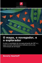 O mapa, o navegador, e o explorador, Haarhoff Beverly