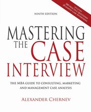 Mastering the Case Interview, 9th Edition, Chernev Alexander