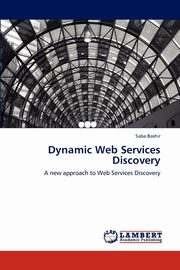 ksiazka tytu: Dynamic Web Services Discovery autor: Bashir Saba