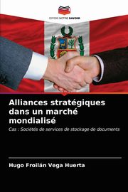 Alliances stratgiques dans un march mondialis, Vega Huerta Hugo Froiln