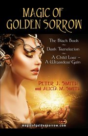 Magic of Golden Sorrow, Smith Peter J.