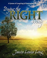 ksiazka tytu: Dying The Right Way autor: Long Janice Louise