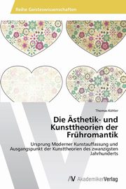ksiazka tytu: Die sthetik- und Kunsttheorien der Frhromantik autor: Kohler Thomas