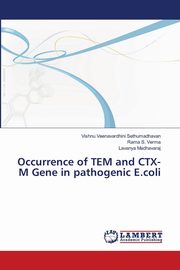 Occurrence of TEM and CTX-M Gene in pathogenic E.coli, Sethumadhavan Vishnu Veenavardhini