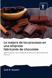 La mejora de los procesos en una empresa fabricante de chocolate, Gewehr Jos R.