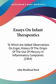 ksiazka tytu: Essays On Infant Therapeutics autor: Beck John Brodhead