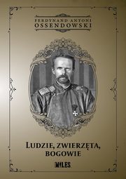 Ludzie zwierzta bogowie, Ossendowski Ferdynand Antoni