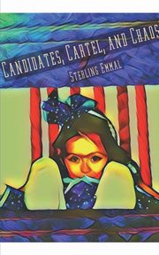 Candidates, Cartel, and Chaos, Emmal Sterling