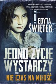 Jedno ycie wystarczy T.1 Nie czas na mio, witek Edyta