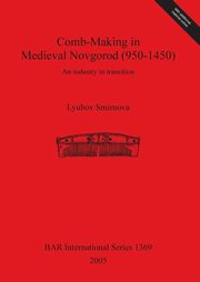 Comb-Making in Medieval Novgorod (950-1450), Smirnova Lyubov