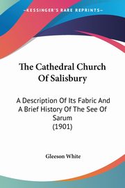 The Cathedral Church Of Salisbury, White Gleeson