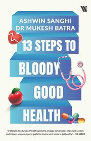 ksiazka tytu: 13 Steps to Bloody Good Health autor: Sanghi Ashwin