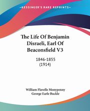 The Life Of Benjamin Disraeli, Earl Of Beaconsfield V3, Monypenny William Flavelle