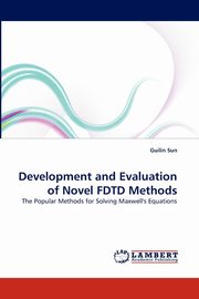 Development and Evaluation of Novel FDTD Methods, Sun Guilin
