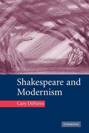 Shakespeare and Modernism, Dipietro Cary