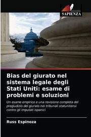 ksiazka tytu: Bias del giurato nel sistema legale degli Stati Uniti autor: Espinoza Russ