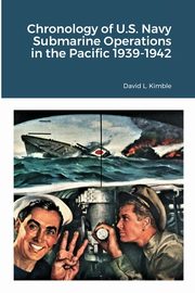 ksiazka tytu: Chronology of U.S. Navy Submarine Operations in the Pacific 1939-1942 autor: Kimble David L.