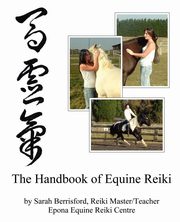 The Handbook of Equine Reiki, Berrisford Sarah