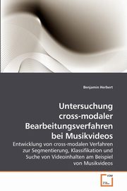 Untersuchung cross-modaler             Bearbeitungsverfahren bei Musikvideos, Herbert Benjamin