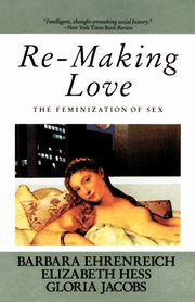 ksiazka tytu: Re-Making Love autor: Ehrenreich Barbara