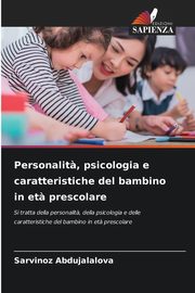Personalit?, psicologia e caratteristiche del bambino in et? prescolare, Abdujalalova Sarvinoz