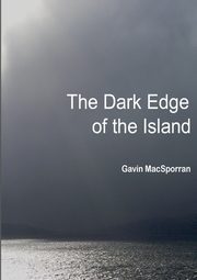 ksiazka tytu: The Dark Edge of the Island autor: MacSporran Gavin