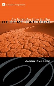 An Introduction to the Desert Fathers, Byassee Jason