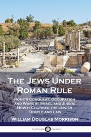 The Jews Under Roman Rule, Morrison William Douglas