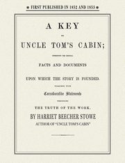 Key to Uncle Tom's Cabin, Stowe Harriet Beecher