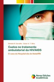 ksiazka tytu: Custos no tratamento ambulatorial da HIV/AIDS autor: Carvalho Daniele R.