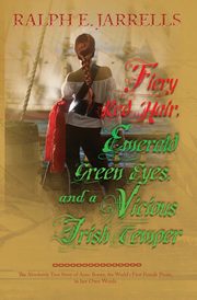 Fiery Red Hair, Emerald Green Eyes, and a Vicious Irish Temper, Jarrells Ralph E.