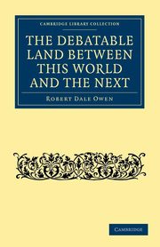 The Debatable Land Between This World and the Next, Owen Robert Dale