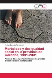 Mortalidad y desigualdad social en la provincia de Crdoba, 1991-2001, Peranovich Andres Conrado
