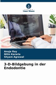 3-D-Bildgebung in der Endodontie, Ray Anuja