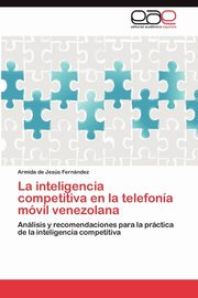 La inteligencia competitiva en la telefona mvil venezolana, Fernndez Armida de Jess