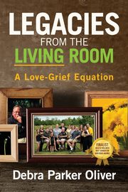 Legacies from the Living Room, Oliver Debra Parker