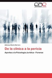 ksiazka tytu: de La Clinica a la Pericia autor: Herrero Adriana Gloria