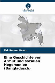 Eine Geschichte von Armut und sozialen Hegemonien (Bangladesch), Hasan Md. Kamrul