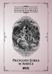 Przygody Jurka w Afryce, Ossendowski Ferdynand Antoni