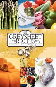 Greysheet Recipes Cookbook Greysheet Recipes Collection from Members of Greysheet Recipes Greysheet Recipes, Greysheet Recipes