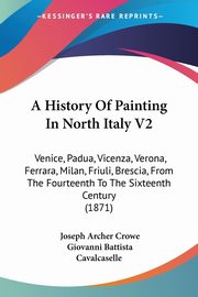 A History Of Painting In North Italy V2, Crowe Joseph Archer