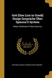 Gott [One Line in Greek] Sinige Gesprche ber Spinoza'S System, Shaftesbury Anthony Ashley Cooper