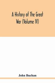 A history of the great war (Volume IV), Buchan John