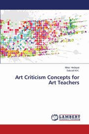 ksiazka tytu: Art Criticism Concepts for Art Teachers autor: Hedayat Mina