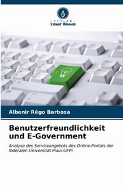 ksiazka tytu: Benutzerfreundlichkeit und E-Government autor: R?go Barbosa Albenir