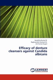 Efficacy of Denture Cleansers Against Candida Albicans, Kumar M. Nanditha