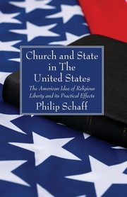ksiazka tytu: Church and State in The United States autor: Schaff Philip