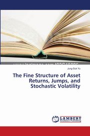 The Fine Structure of Asset Returns, Jumps, and Stochastic Volatility, Jung-Suk Yu .