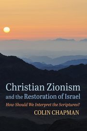 Christian Zionism and the Restoration of Israel, Chapman Colin
