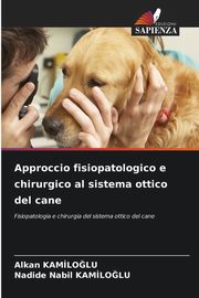 Approccio fisiopatologico e chirurgico al sistema ottico del cane, Kamiloglu Alkan